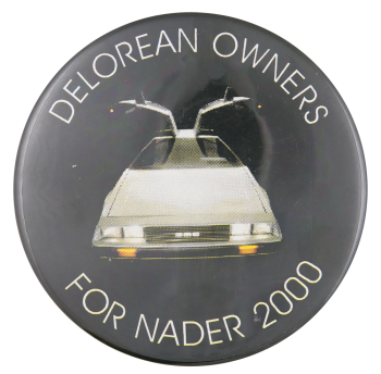 Delorean Owners for Nader 2000  Political Button Museum