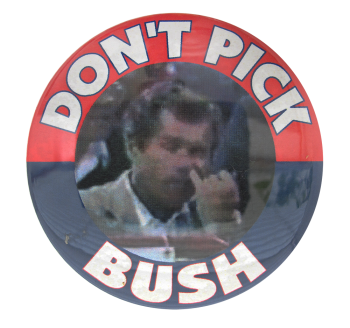 Don't Pick Bush Political Button Museum