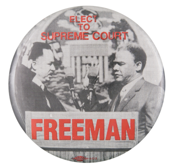 Elect to Supreme Court Freeman Political Button Museum