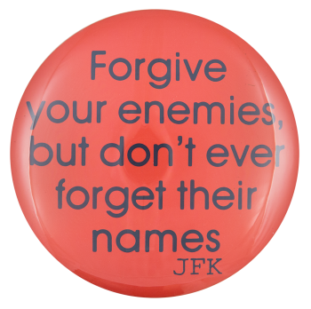 Forgive Your Enemies Political Button Museum