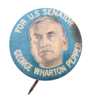 George Wharton Pepper Political Button Museum