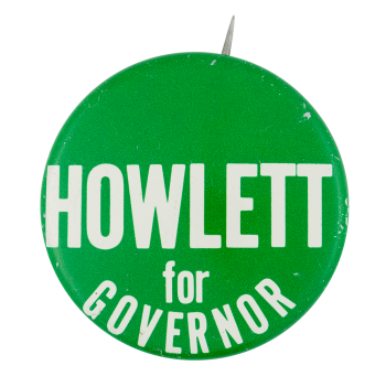 Howlett for Governor Political Button Museum