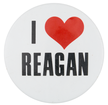 I Love Reagan I Love Buttons Button Museum