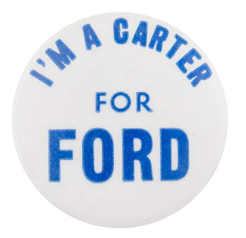 I'm A Carter For Ford Political Button Museum