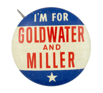 I'm for Goldwater and Miller Political Button Museum