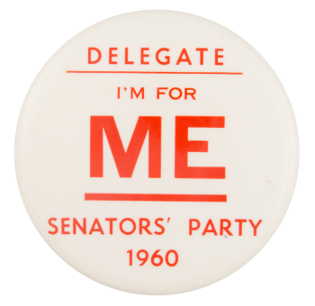 I'm for Me Senators' Party 1960 Political Button Museum