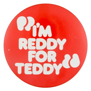 I'm Reddy for Teddy Political Button Museum