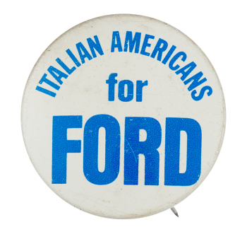 Italian Americans for Ford Political Button Museum