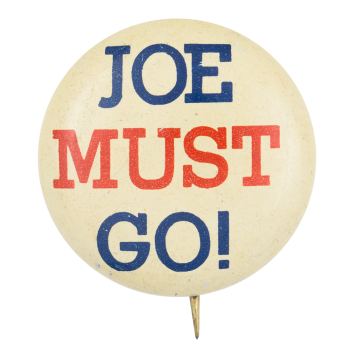 Joe Must Go! Political Button Museum