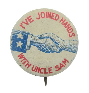 I've Joined Hands with Uncle Sam Political Button Museum