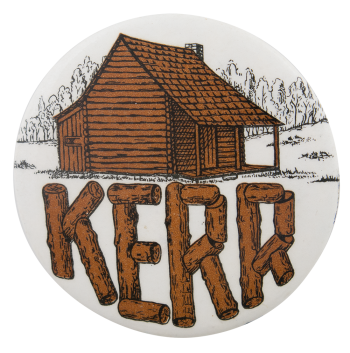 Kerr Log Cabin Button Political Button Museum