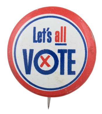 Let's All Vote Political Button Museum