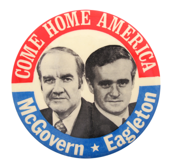 Come Home America McGovern Eagleton Political Button Museum
