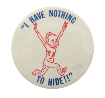 Nixon I Have Nothing To Hide Political Button Museum