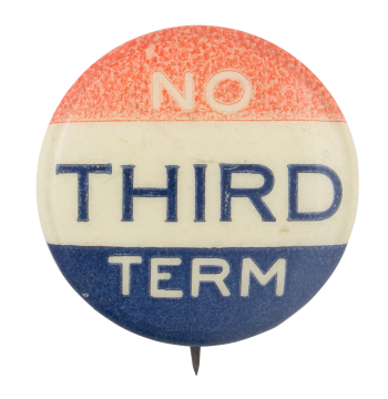 No Third Term Political Button Museum