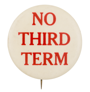 No Third Term Red and White Political Button Museum