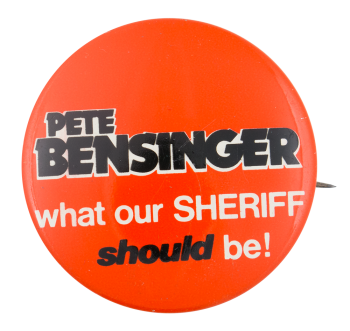 Pete Bensinger Sheriff Political Button Museum