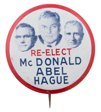 Re-Elect Mc Donald Abel Hague Political Button Museum