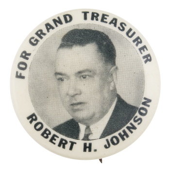 Robert H. Johnson For Grand Treasurer Political Button Museum