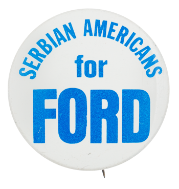 Serbian Americans for Ford Political Button Museum