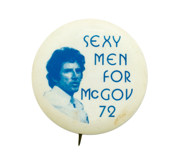 Sexy Men for McGov Political Busy Beaver Button Museum