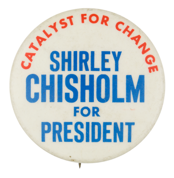 Shirley Chisholm for President Political Button Museum