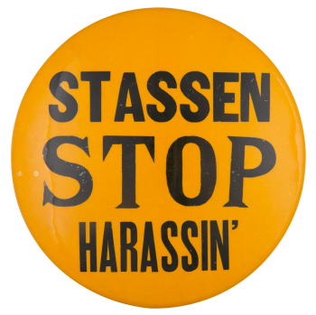 Stassen Stop Harassin' Political Button Museum