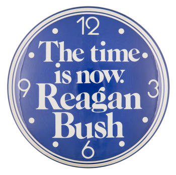 The Time is Now Reagan Bush Political Button Museum