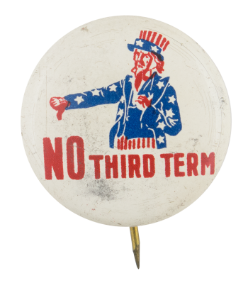 Uncle Sam No Third Term Political Button Museum