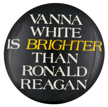 Vanna White is Brighter Political Button Museum