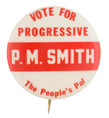Vote for Progressive P.M. Smith Political Button Museum