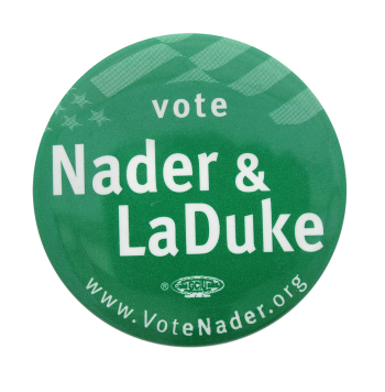 Vote Nader and LaDuke Political Button Museum