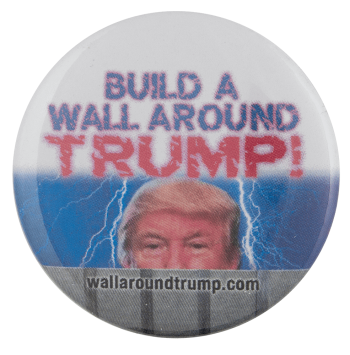 Wall Around Trump Political Busy Beaver Button Museum