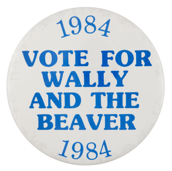 Wally And The Beaver Political Button Museum
