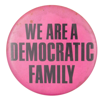 We are a Democratic Family Political Button Museum