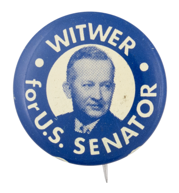 Witwer for U.S. Senator Political Button Museum