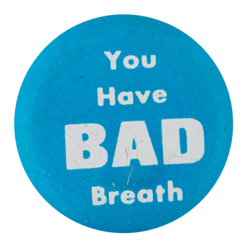 Bad Breath Ice Breakers Button Museum