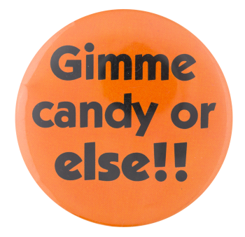 Gimme Candy or Else Ice Breakers Button Museum