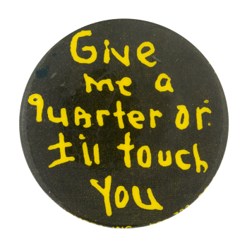 Give Me A Quarter Ice Breakers Button Museum