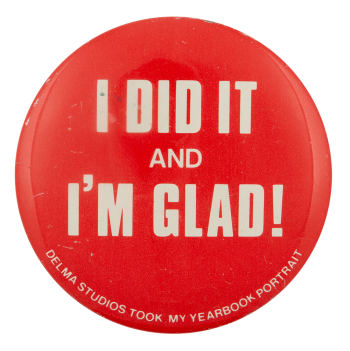 I Did It and Im Glad Delma Studios Ice Breakers Busy Beaver Button Museum