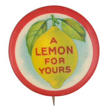 A Lemon For Yours Ice Breakers Button Museum