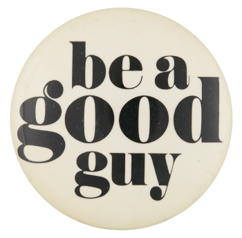 Be a Good Guy Ice Breakers Button Museum