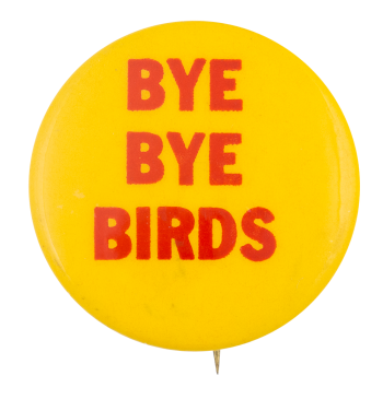 Bye Bye Birds Ice Breakers Button Museum