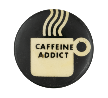 Caffeine Addict Ice Breakers Button Museum