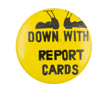 Down with Report Cards Yellow Ice Breakers Button Museum