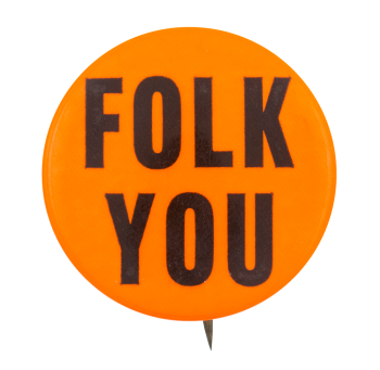 Folk You Ice Breakers Button Museum