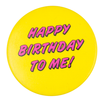 Happy Birthday To Me Ice Breakers Button Museum