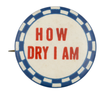 How Dry I Am Ice Breakers Button Museum