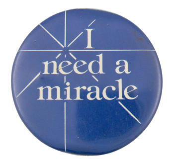 I Need a Miracle Ice Breakers Button Museum