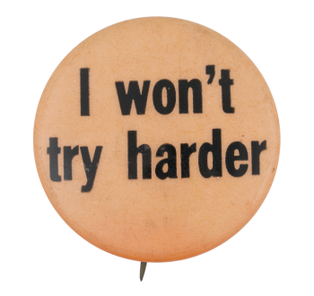 I Won't Try Harder Ice Breakers Button Museum